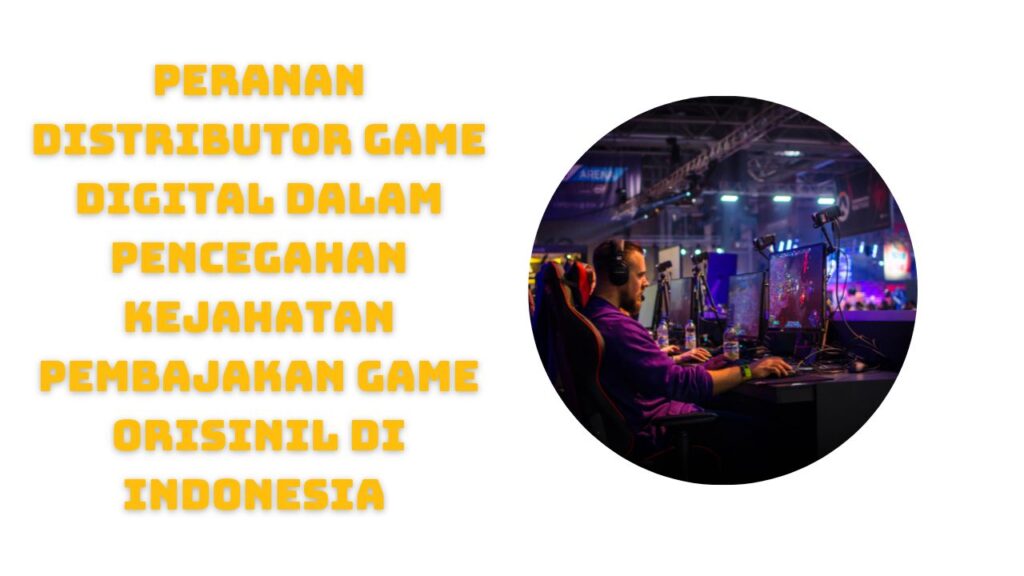 Peran Distributor Digital game dalam mencegah pembajakan di Indonesia – ilustrasi gamer di arena e-sports