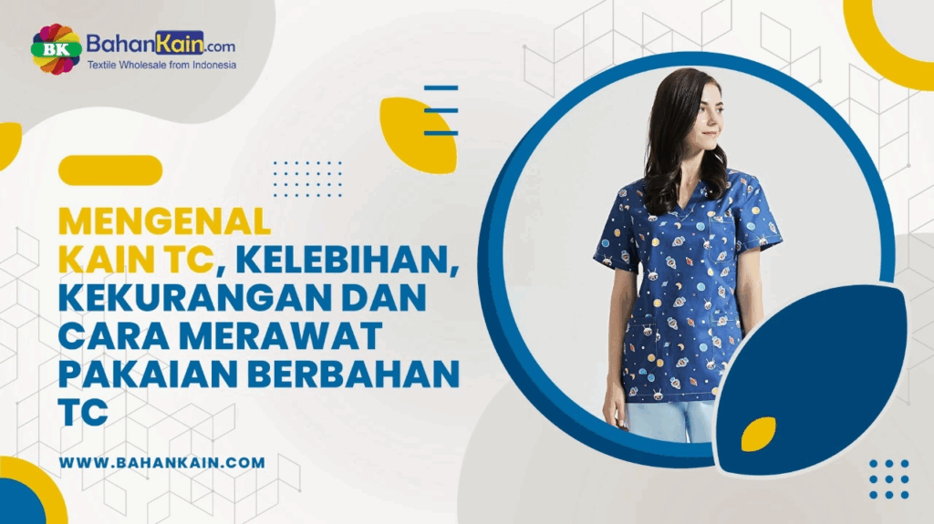 Ilustrasi infografis yang membandingkan karakteristik kain TC (Tetoron Cotton) dan TC Silk. Infografis menunjukkan kisaran harga, nilai investasi, ketersediaan, dan variasi motif dari kedua jenis kain tersebut. Juga terdapat foto seorang pria bernama Bahori Katti, seorang Senior Workman dari Indonesia, serta judul artikel 'Mengenal Kain TC, Kelebihan, Kekurangan dan Cara Merawat Pakaian Berbahan TC' dari website bahankain.com.